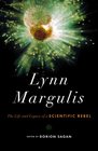 Lynn Margulis The Life and Legacy of a Scientific Rebel