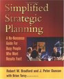 Simplified Strategic Planning A NoNonsense Guide for Busy People Who Want Results Fast