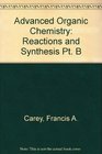Advanced Organic Chemistry  Part B Reactions and Synthesis