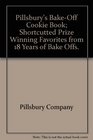 Pillsbury's BakeOff Cookie Book Shortcutted Prize Winning Favorites from 18 Years of Bake Offs