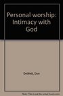 Personal worship Intimacy with God