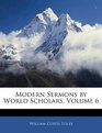 Modern Sermons by World Scholars Volume 6