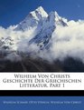 Wilhelm Von Christs Geschichte Der Griechischen Litteratur Part 1