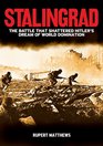 Stalingrad The Battle that Shattered Hitler's Dream of World Domination