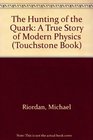 The Hunting of the Quark A True Story of Modern Physics
