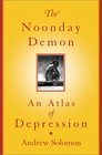 The Noonday Demon An Atlas of Depression