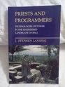 Priests and Programmers Technologies of Power in the Engineered Landscape of Bali