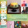 Upcycling Celebrations A UseWhatYouHave Guide to Decorating GiftGiving  Entertaining