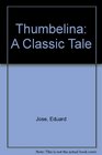 Thumbelina A Classic Tale
