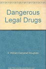 Dangerous Legal Drugs