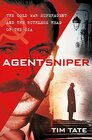 Agent Sniper The Cold War Superagent and the Ruthless Head of the CIA