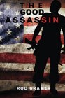 The Good Assassin A Novel