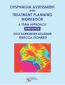 Dysphagia Assessment and Treatment Planning Workbook A Team Approach