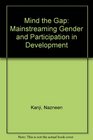 Mind the Gap Mainstreaming Gender and Participation in Development
