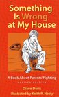 Something Is Wrong at My House A Book About Parents' Fighting