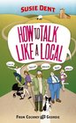 How to Talk Like a Local From Cockney to Geordie