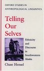 Telling Our Selves Ethnicity and Discourse in Southwestern Alaska