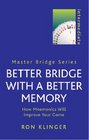 Better Bridge with a Better Memory How Mnemonics Will Improve Your Game