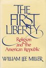 The First Liberty Religion and the American Republic