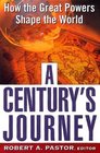 A Century's Journey How the Great Powers Shape the World
