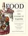 Food: The History of Taste (California Studies in Food and Culture)