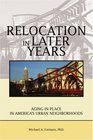 Relocation in Later Years AginginPlace in America's Urban Neighborhoods