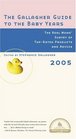 The Gallagher Guide to the Baby Years 2005 Edition  The Real Moms' Survey of TopRated Products and Advice