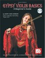 Mel Bay presents Gypsy Violin Basics: A Beginner's Guide