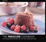 The Pressure Cooker Cookbook : 100 Contemporary Recipes for the Time-Pressured Cook