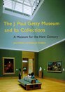 The J Paul Getty Museum and Its Collections A Museum for the New Century