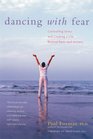 Dancing with Fear: Controlling Stress and Creating a Life Beyond Panic and Anxiety