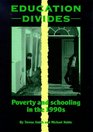 Education Divides Poverty and Schooling in the 1990's