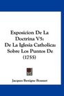 Exposicion De La Doctrina V5 De La Iglesia Catholica Sobre Los Puntos De