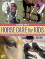 Cherry Hill's Horse Care for Kids  Grooming Feeding Behavior Stable  Pasture Health Care Handling  Safety Enjoying