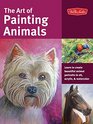 The Art of Painting Animals Learn to create beautiful animal portraits in oil acrylic and watercolor