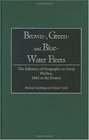 Brown Green and BlueWater Fleets The Influence of Geography on Naval Warfare 1861 to the Present
