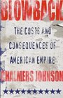 Blowback: The Costs and Consequences of American Empire