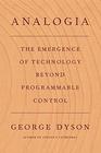 Analogia The Emergence of Technology Beyond Programmable Control