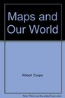 Maps and Our World