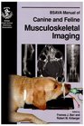BSAVA Manual of Canine and Feline Musculoskeletal Imaging (BSAVA British Small Animal Veterinary Association)