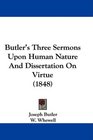 Butler's Three Sermons Upon Human Nature And Dissertation On Virtue