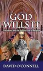 God Wills It Presidents and the Political Use of Religion