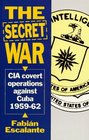 The Secret War CIA Covert Operations Against Cuba 195962
