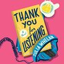 Thank You For Listening A Novel