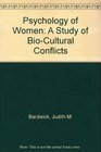Psychology of Women A Study of BioCultural Conflicts