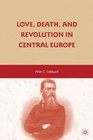 Love Death and Revolution in Central Europe Ludwig Feuerbach Moses Hess Louise Dittmar Richard Wagner