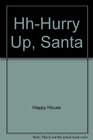 HhHurry Up Santa