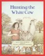 Hunting The White Cow