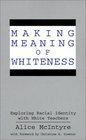 Making Meaning of Whiteness Exploring the Racial Identity of White Teachers