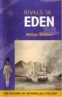 Rivals in Eden History of the French Settlement and British Conquest of the Seychelles Islands 17421818